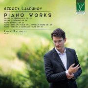 Luca Faldelli - Sergey Ljapunov: Piano Works (2024)