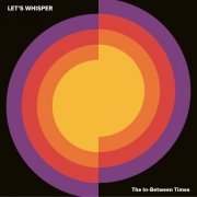 Let’s Whisper - The In-Between Times (2022)