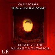 Chris Forbes - Blood River Shaman (2021)