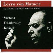 Zagreb Philharmonic Orchestra, Lovro von Matacic - Smetana, Tchaikovsky, Janáček (2005)