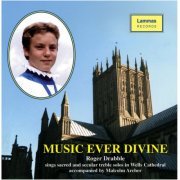 Roger Drabble, Malcolm Archer - Music, Ever Divine (2007)