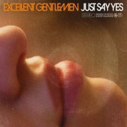 Excellent Gentlemen - Just Say Yes (2009)