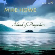 Mike Howe - Island of Anywhere (2011) Lossless