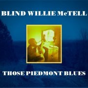Blind Willie McTell - Those Piedmont Blues (2021) [Hi-Res]