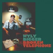 Wyly Bigger - Broken Telephone (2024) [Hi-Res]