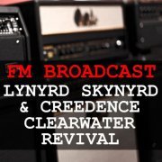 Lynyrd Skynyrd and Creedence Clearwater Revival - FM Broadcast Lynyrd Skynyrd & Creedence Clearwater Revival (2020)