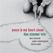 Dan Nimmer Trio - Yours is My Heart Alone (2015) [Hi-Res]