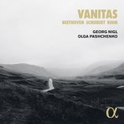 Georg Nigl, Olga Pashchenko - Vanitas - Schubert, Beethoven & Rihm (2020) [Hi-Res]
