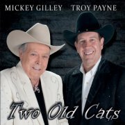 Mickey Gilley & Troy Payne - Two Old Cats (2018)