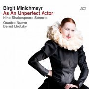 Birgit Minichmayr, Quadro Nuevo & Bernd Lhotzky - As an Unperfect Actor (Nine Shakespeare Sonnets) (2021) [Hi-Res]