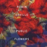 Robin Saville - Public Flowers (2014)
