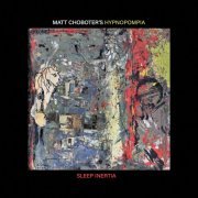 Matt Choboter's Hypnopompia - Sleep Inertia (2022) [Hi-Res]