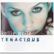 Kellie While - Tenacious (2000)