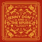 Jenny Don't and the Spurs - The Singles Roundup (2023)