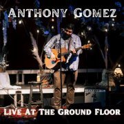 Anthony Gomez - Live At The Ground Floor (Live) (2024) Hi Res