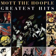 Mott The Hoople - Mott The Hoople ‎Greatest Hits (Reissue, Remastered) (1976/2003)