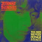 Johnny Thunders - Too Much Junkie Business (Reissue) (1983/1999)