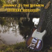 Johnny J and The Hitmen - Louisiana Rockabilly (2008)