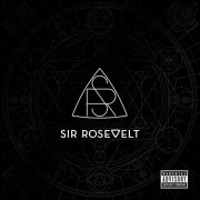 Sir Rosevelt - Sir Rosevelt (2017) [Hi-Res]