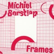 Michiel Borstlap - Frames (2014)