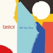 Earshot - Tell No One (2018)
