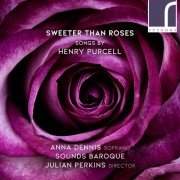 Anna Dennis, Sounds Baroque & Julian Perkins - Sweeter Than Roses: Songs by Henry Purcell (2019) [Hi-Res]