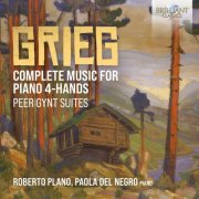 Roberto Plano & Paola Del Negro - Grieg: Complete Music for Piano 4-Hands, Peer Gynt Suites (2023) [Hi-Res]