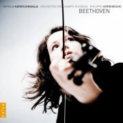 Patricia Kopatchinskaja, Philippe Herreweghe, Orchestre des Champs-Elysees - Beethoven: Complete Works for Violin and Oechestra (2009)