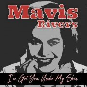 Mavis Rivers - I've Got You Under My Skin (2024)