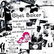 Chet Baker And Bud Shank - Sings And Plays With Bud Shank, Russ Freeman And Strings (2019) [Hi-Res]