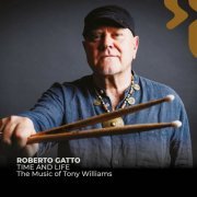 Roberto Gatto - Time and Life - The Music of Tony Williams (2024)