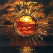 Wigwam - Titans Wheel (2002)