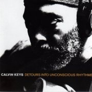 Calvin Keys - Detours Into Unconscious Rhythms (2001)