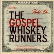 The Gospel Whiskey Runners - Hold On (2011)