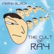Frank Black – The Cult Of Ray (1996/2001)