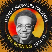 Various Artists - Lloyd Charmers Presents Fire Burning 1974 -1977 (2024)