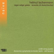 Arditti Quartet, Deutsches Symphonie-Orchester Berlin, Olaf Henzold - Lachenmann: Reigen seliger Geister & Tanzsuite mit deutschlandlied (1994)