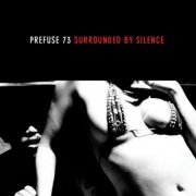 Prefuse 73 - Surrounded By Silence (2005) FLAC
