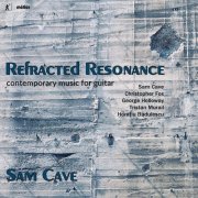 Sam Cave - Refracted Resonance: Contemporary Music for Guitar (2019)