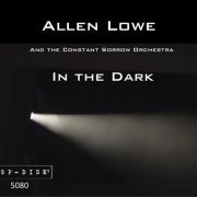 Allen Lowe and the Constant Sorrow Orchestra - In the Dark (2023)