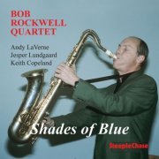 Bob Rockwell Quartet - Shades Of Blue (1996)