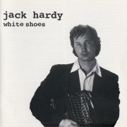 Jack Hardy - White Shoes (1982)