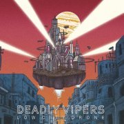 Deadly Vipers - Low City Drone (2022) Hi-Res