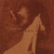 Wovenhand - Blush Music (2003/2004) [CD-Rip]
