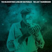 The Heliocentrics & Melvin Van Peebles - The Last Transmission (Deluxe Edition) (2014)