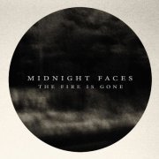 Midnight Faces - The Fire Is Gone (2014)