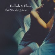 Phil Woods Quintet - Ballads & Blues (2015) Hi-Res