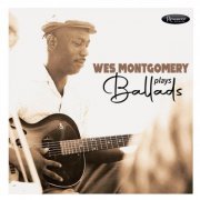 Wes Montgomery - Plays Ballads (2023)