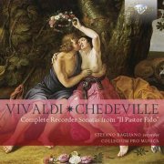 Stefano Bagliano & Collegium Pro Musica - Vivaldi & Chedeville: Complete Recorder Sonatas from "Il Pastor Fido" (2015)