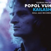 Popol Vuh - Soul Jazz Records Presents Popol Vuh: Kailash - Pilgrimage to the Throne of Gods / Piano Recordings (2015)